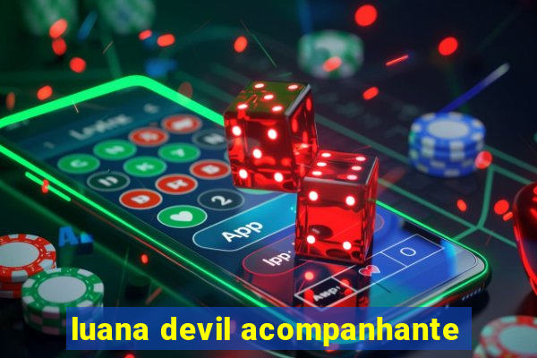 luana devil acompanhante